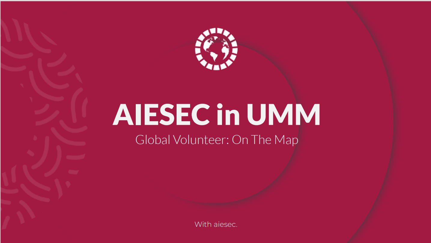 Global Volunteer: On the Map AIESEC in UMM